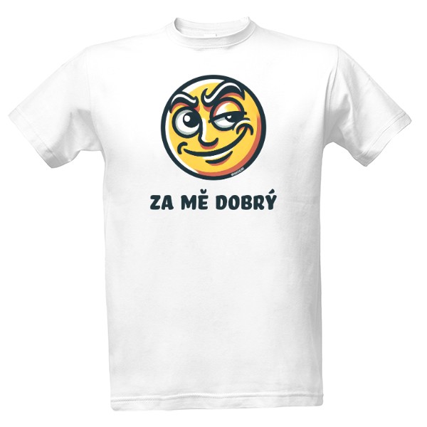 Tričko s potiskem Za mě dobrý